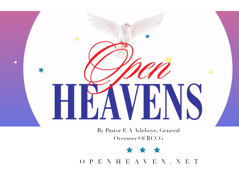 Open Heavens Today Read Todays Open Heavens Devotional and RCCG
