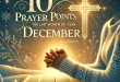 10 Powerful Prayer Points for the Last Month of the Year (December)